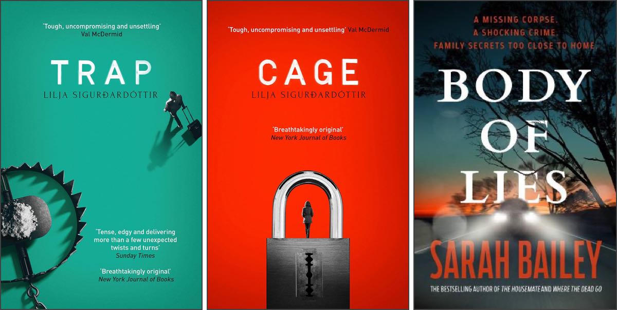 Covers of ‘Trap’ and ‘Cage’ by Lilja Sigurðardóttir and ‘Body of Lies’ by Sarah Bailey