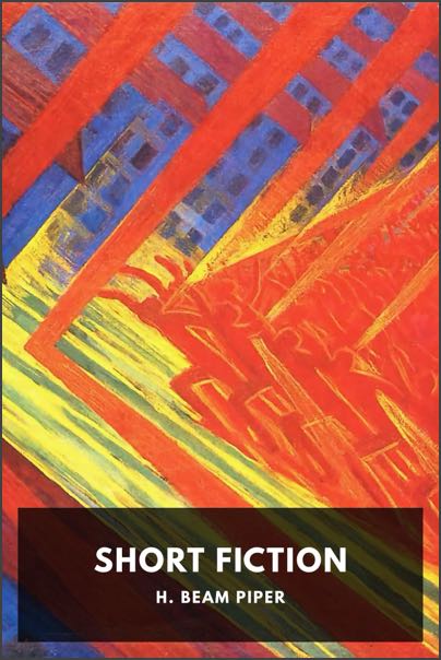 The cover of ‘Short Fiction’ by H. Beam Piper. The image is a brightly-coloured abstract with multiple overlapping figures and cityscapes, a detail from the painting ‘La Rivolta’ by Luigi Rossolo.
