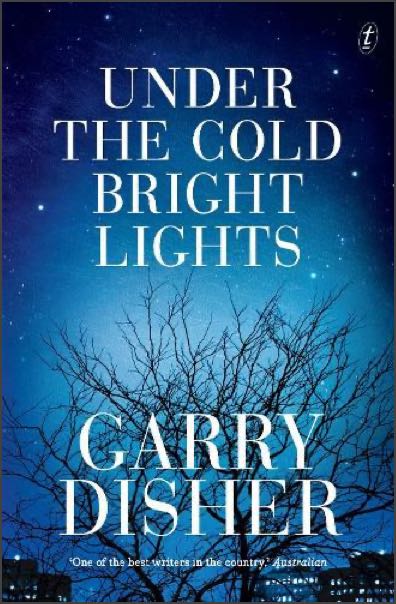 The cover of ‘Under the Cold Bright Lights’ by Garry Disher. The background image is of a leafless tree silhouetted against a glowing patch of light as part of a starry night sky.