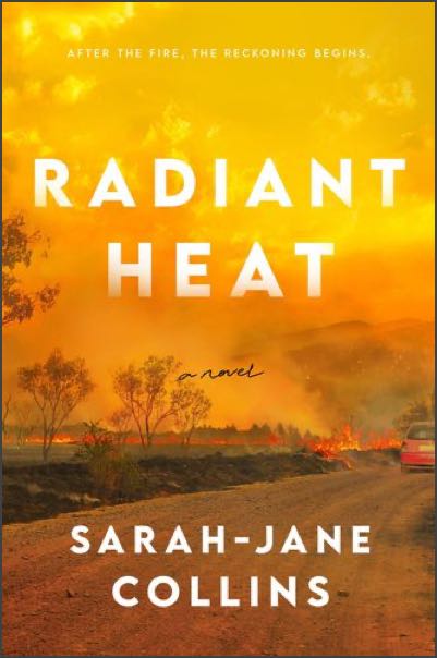 The cover of Radiant Heat by Sarah-Jane Collins. A photograph of a raging bushfire near a dirt road, with a bright orange sky.