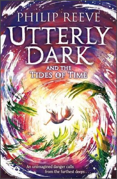 The cover of Utterly Dark and the Tides of Time by Philip Reeve