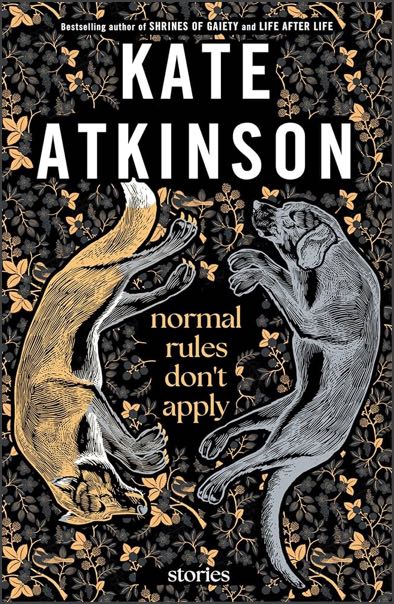 The cover of Normal Rules Don’t Apply by Kate Atkinson