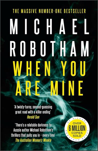 The cover of When You Are Mine by Michael Robotham