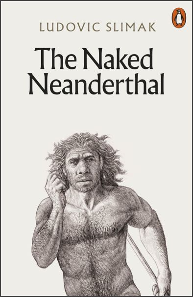 The cover of The Naked Neanderthal by Ludovic Slimak